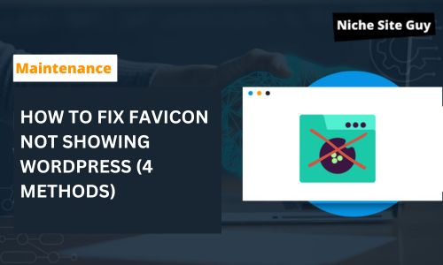 How To Fix Favicon Not Showing WordPress (4 Methods)